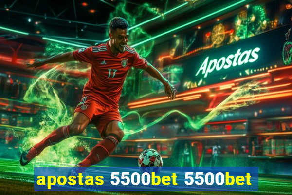 apostas 5500bet 5500bet